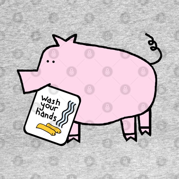 Pink Pig Says Wash Your Hands by ellenhenryart